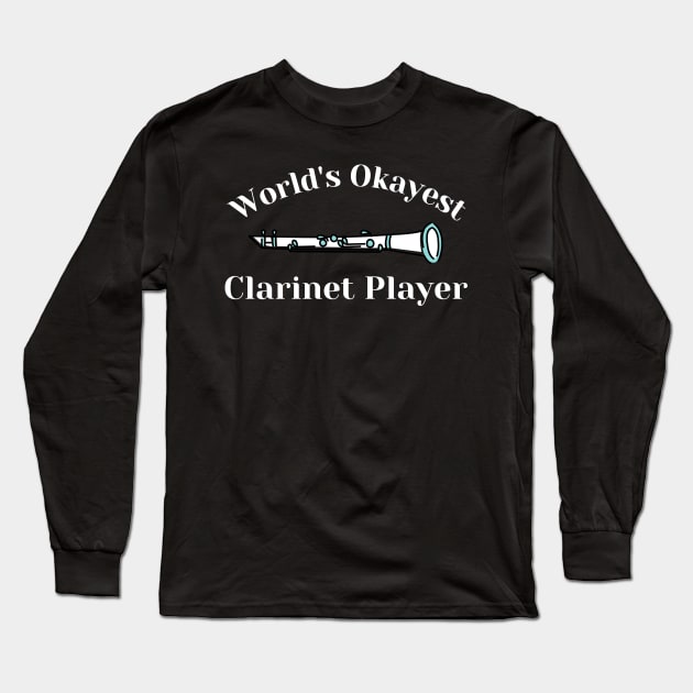 World's Okayest Clarinet Player Long Sleeve T-Shirt by BandaraxStore